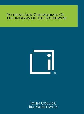 Patterns And Ceremonials Of The Indians Of The Southwest by Collier, John