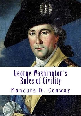George Washington's Rules of Civility by Conway, Moncure D.