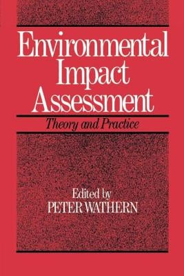 Environmental Impact Assessment: Theory and Practice by Wathern, Peter