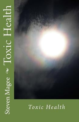 Toxic Health by Magee, Steven