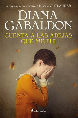 Cuenta a Las Abejas Que Me Fui / Go Tell the Bees That I Am Gone by Gabaldon, Diana