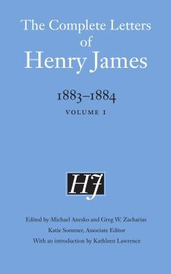 The Complete Letters of Henry James, 1883-1884: Volume 1 by James, Henry