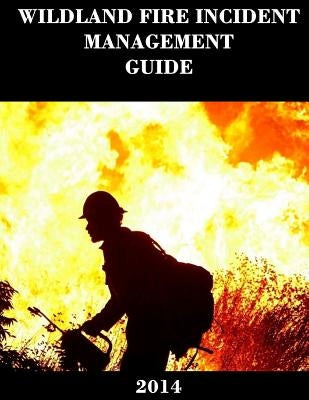 Wildland Fire Incident Management Guide (2014) by National Wildfire Coordinating Group