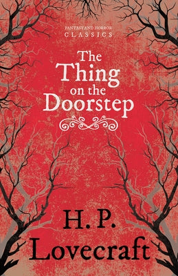 The Thing on the Doorstep (Fantasy and Horror Classics); With a Dedication by George Henry Weiss by Lovecraft, H. P.