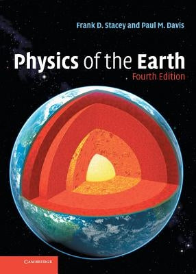 Physics of the Earth by Stacey, Frank