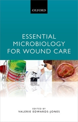 Essential Microbiology for Wound Care by Edwards-Jones, Valerie