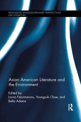 Asian American Literature and the Environment by Fitzsimmons, Lorna
