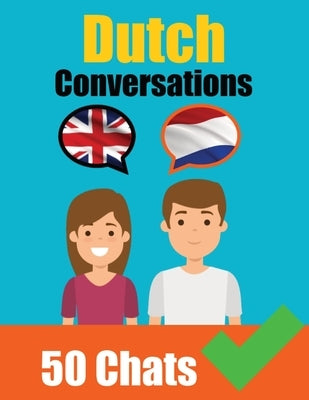 Conversations in Dutch English and Dutch Conversation Side by Side: Dutch Made Easy: A Parallel Language Journey Learn the Dutch language by de Haan, Auke
