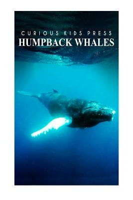 Humpback Whales - Curious Kids Press: Kids book about animals and wildlife, Children's books 4-6 by Press, Curious Kids