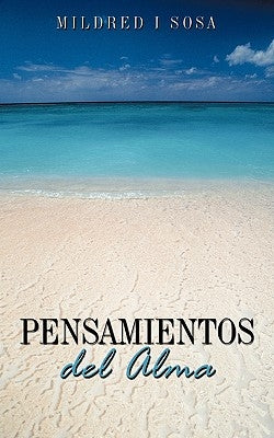 Pensamientos del Alma by Sosa, Mildred I.