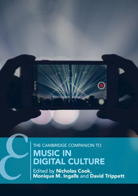 The Cambridge Companion to Music in Digital Culture by Cook, Nicholas