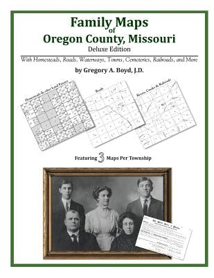Family Maps of Oregon County, Missouri by Boyd J. D., Gregory a.