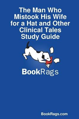The Man Who Mistook His Wife for a Hat and Other Clinical Tales Study Guide by Bookrags Com