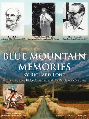 Blue Mountain Memories: A Story of a Blue Ridge Mountain and the People Who Live There by Long, Richard F.