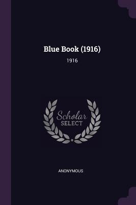 Blue Book (1916): 1916 by Anonymous