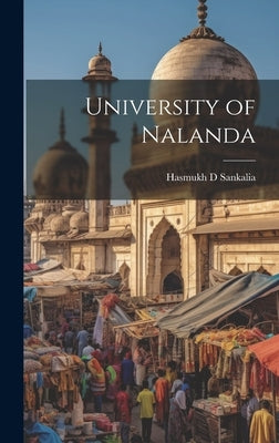 University of Nalanda by Sankalia, Hasmukh D.