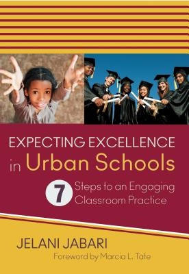 Expecting Excellence in Urban Schools: 7 Steps to an Engaging Classroom Practice by Jabari, Jelani