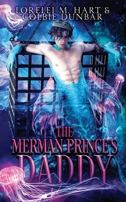 The Merman Prince's Daddy: An M/M MPreg Shifter Romance by Dunbar, Colbie