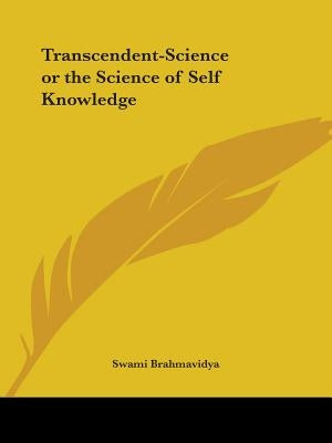 Transcendent-Science or the Science of Self Knowledge by Brahmavidya, Swami