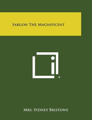 Sargon the Magnificent by Bristowe, Mrs Sydney