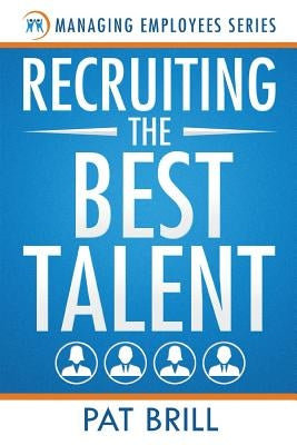 Recruiting the Best Talent by Brill, Pat