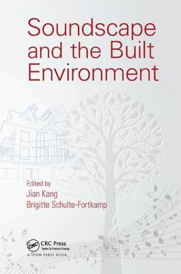 Soundscape and the Built Environment by Kang, Jian