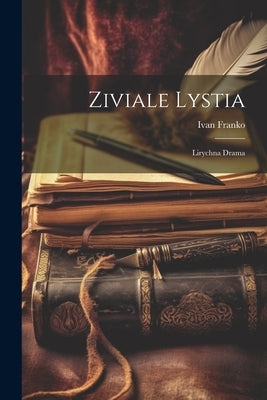 Ziviale lystia: Lirychna drama by Franko, Ivan