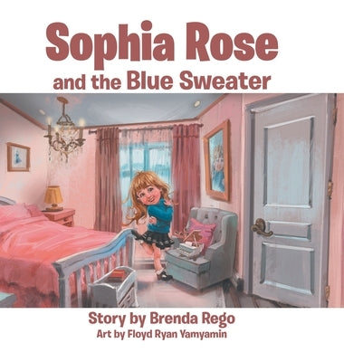 Sophia Rose and the Blue Sweater by Rego, Brenda