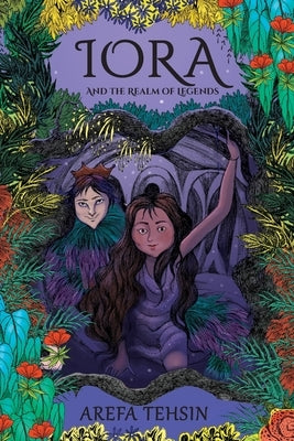 Iora and the Realm of Legends by Tehsin, Arefa