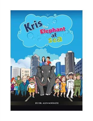 Kris: The Elephant at Sea by Kodiath, Alex