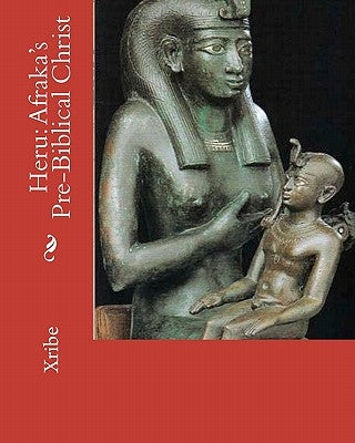 Heru: Afraka's Pre-Biblical Christ by Xribe