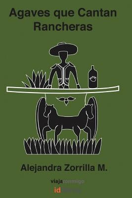 Agaves Que Cantan Rancheras: Colecci N Viaja Conmigo by Zorrilla M., Alejandra