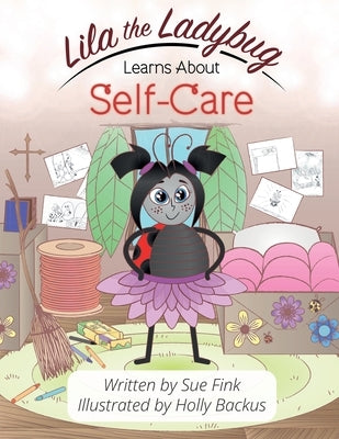 Lila the Ladybug Learns Self-Care by Fink, Susan L.