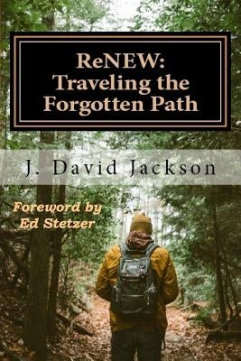 ReNEW: Traveling the Forgotten Path by Jackson, J. David