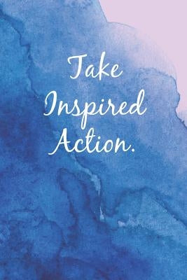 Take Inspired Action by Journals, Elys