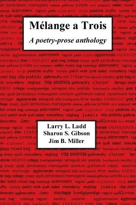 Melange a Trois: A Poetry-Prose Anthology by Ladd, Larry