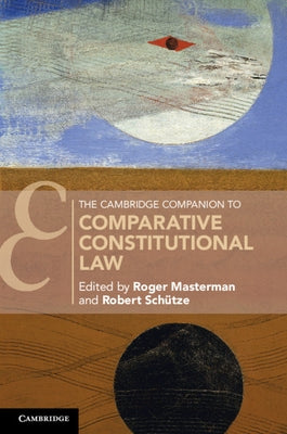 The Cambridge Companion to Comparative Constitutional Law by Masterman, Roger