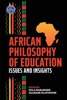 African Philosophy of Education: Issues and Insights by Babarinde, Kola