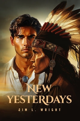 New Yesterdays by Wright, Jim L.