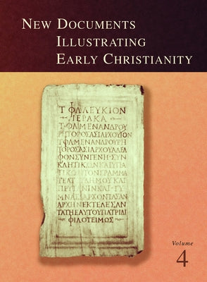 New Documents Illustrating Early Christianity, 4: A Review of Greek Inscriptions and Papyri Published in 1979 by Llewelyn, Stephen
