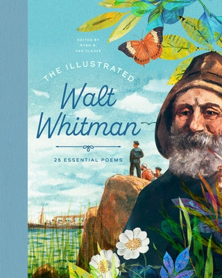 The Illustrated Walt Whitman: 25 Essential Poems: 25 Essential Poems by Van Cleave, Ryan G.