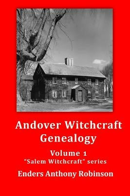 Andover Witchcraft Genealogy: Volume 1 in the "Salem Witchcraft" series by Robinson, Enders Anthony