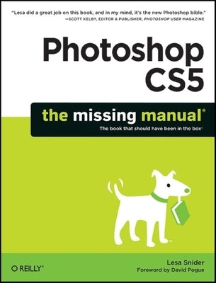 Photoshop Cs5: The Missing Manual by Snider, Lesa