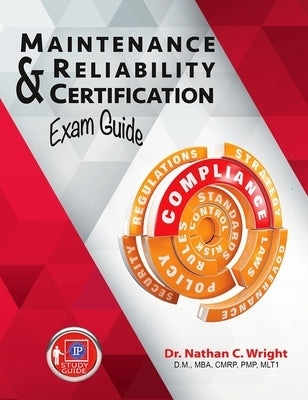 Maintenance and Reliability Certification Exam Guide by Wright, Nathan C.
