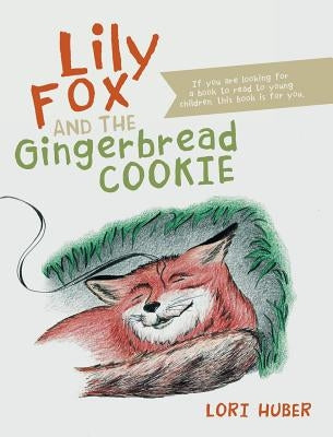Lily Fox and the Gingerbread Cookie by Huber, Lori