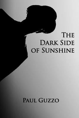 The Dark Side of Sunshine by Guzzo, Paul