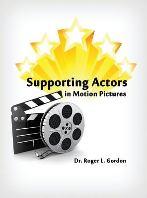 Supporting Actors in Motion Pictures by Gordon, Roger L.