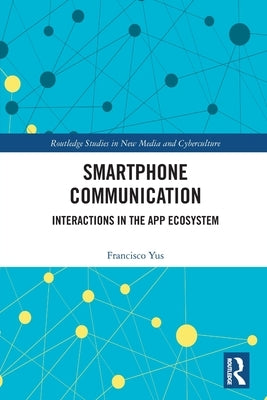 Smartphone Communication: Interactions in the App Ecosystem by Yus, Francisco