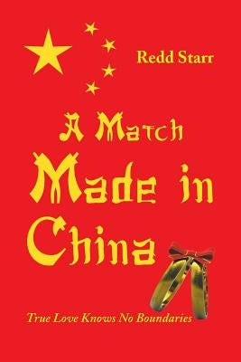 A Match Made in China: True Love Knows No Boundaries by Starr, Redd