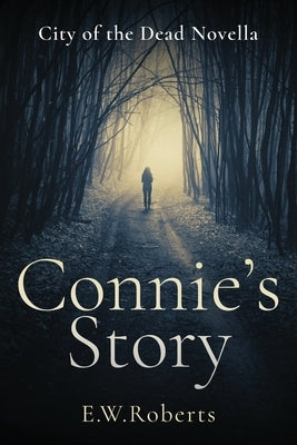 Connie's Story: City of the Dead Novella by Roberts, E. W.